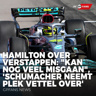 Hamilton over Verstappen: "Kan nog veel misgaan", 'Schumacher neemt plek Vettel over' | GPFans News episode artwork