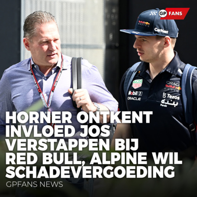 Horner ontkent invloed Jos Verstappen bij Red Bull, Alpine wil schadevergoeding van Piastri | GPFans News episode artwork