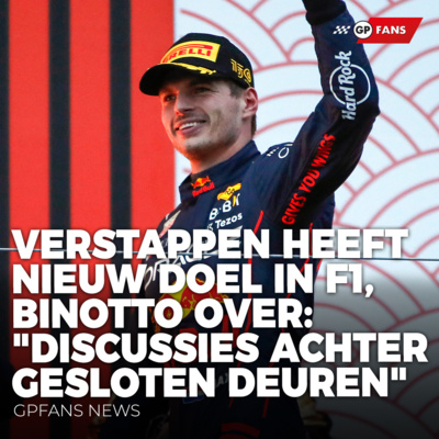 Verstappen heeft nieuw doel in F1, Binotto over:"Discussies achter gesloten deuren" | GPFans news episode artwork