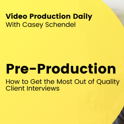 Pre Production - How to Get the Most Out of Quality Client Interviews
