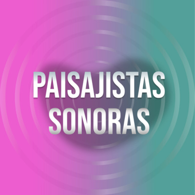 Viernes Social T2 E9 Paisajistas Sonoras (América Latina)