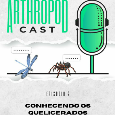 Conhecendo os quelicerados ( Arthropodcast #02)