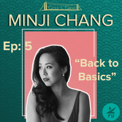 Episode 5: Back to Basics with Minji Chang