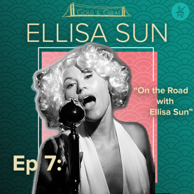 Episode 7: On the Road with Ellisa Sun