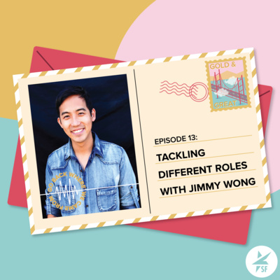 Episode 13: Tackling Different Roles w/ Jimmy Wong