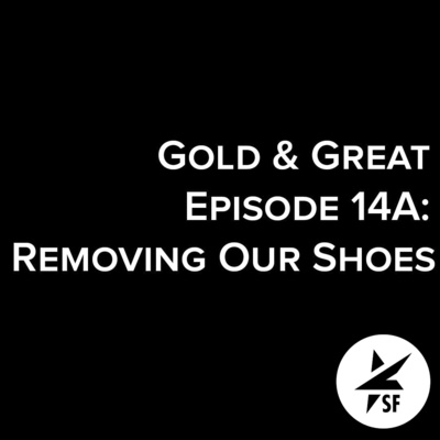 Episode 14a: Removing Our Shoes