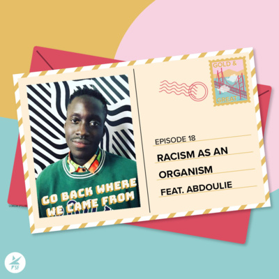 Episode 18: Racism as an Organism w/ Abdoulie