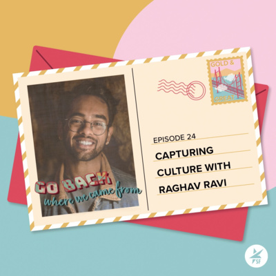 Episode 24: Capturing Culture w/ Raghav Ravi