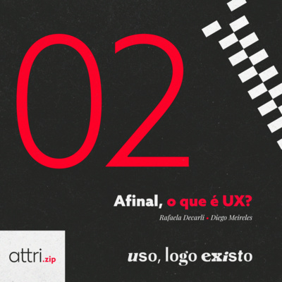 Attri.zip #02 - Afinal, o que é UX?