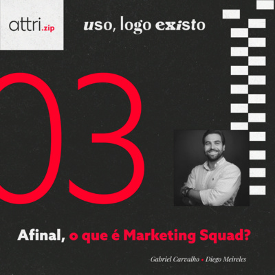 Attri.zip #03 - O que é Marketing Squad?