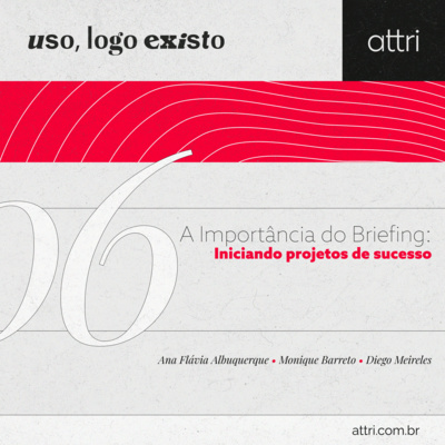 Uso, logo existo #06 - A Importância do Briefing: Iniciando projetos de sucesso