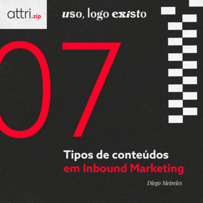 Attri.zip #07 - Tipos de conteúdos em Inbound Marketing