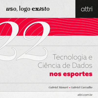 Uso, logo existo #22 - Tecnologia e Ciência de Dados nos esportes