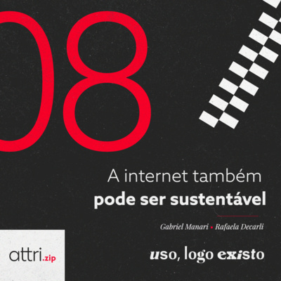 Attri.zip #08 - A internet também pode ser sustentável