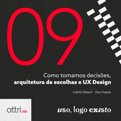 Attri.zip #09 - Como tomamos decisões, arquitetura de escolhas e UX Design