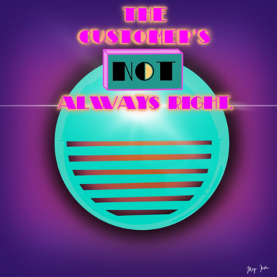 Customer\'s Not Always Right