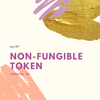 ep107:Non-Fungible Token episode artwork