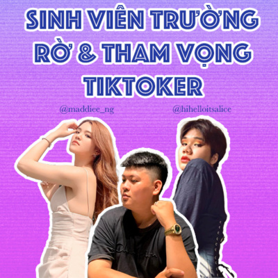 Episode 3: Sinh Viên Trường Rờ & Tham Vọng Tiktoker