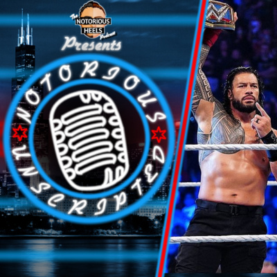 Is WWE Going to Start Over Exposing Roman Reigns!? | Notorious Unscripted 58 |