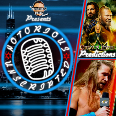 Crown Jewel 2021 Predictions, Chris Hero Considered for AEW Debut Earlier This Summer & Much More! | Notorious Unscripted 62 |