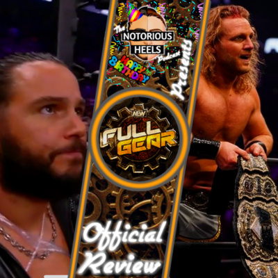 The Chase is Finally Over! Full Gear 2021 Official Review | Notorious Heels Podcast |