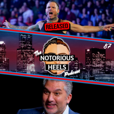 WWE Releases Jeff Hardy & Vince McMahon's Successor Revealed! | Notorious Heels Podcast 87 |