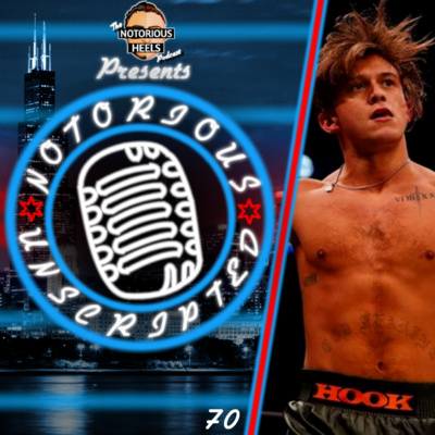 HOOK or CROOK? The Amazing AEW Debut of HOOK | Notorious Unscripted 70 |