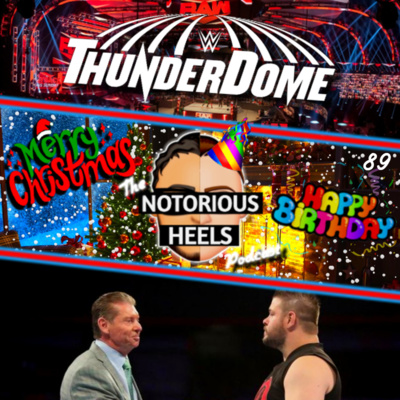 WWE Back to the ThunderDome?! Vince Against No-Cut Clauses! | Notorious Heels Podcast 89 |