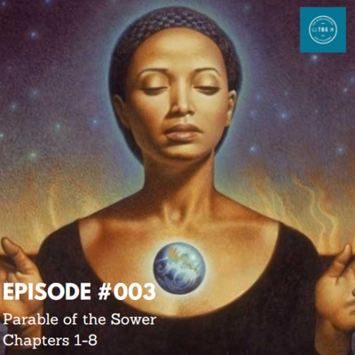 EP#003 - Parable of the Sower - Chapters 1-8