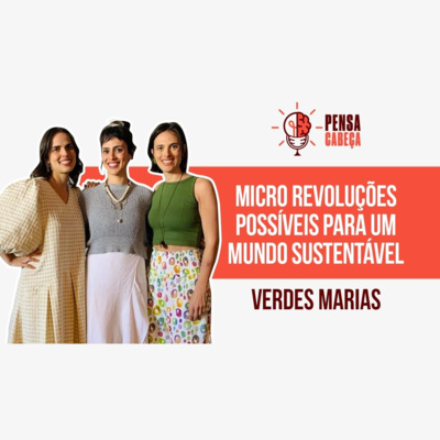 #38 Verdes Marias - O poder das microrrevoluções