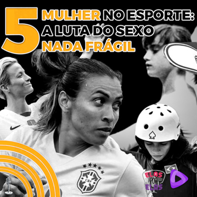 Nas Linha do Esporte #5 - Mulher no Esporte: A luta do sexo nada frágil (feat. Elas por Elas)