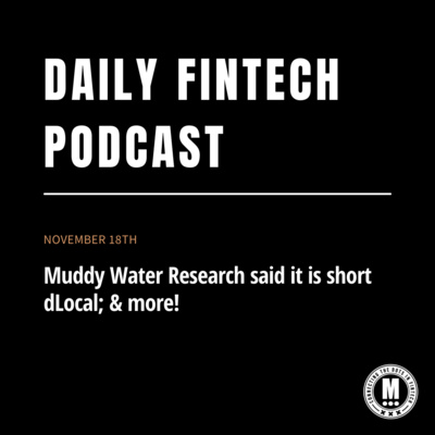 Muddy Water Research said it is short dLocal; & more!