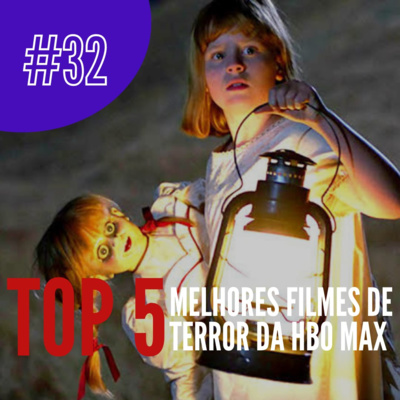 #32 TOP 05 MELHORES FILMES DE TERROR DA HBO MAX by PODhorrorizar