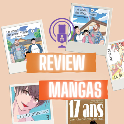 REVIEW MANGAS #4 | Ça reste entre nous, Le mari de mon frère & 17 ans : une chronique du mal.  episode artwork