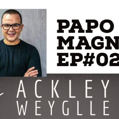 PAPO DE MAGNATA - EP#02 - ACKLEY WEYGLLE - HAIRSTYLIST