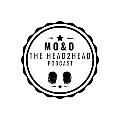 Mo & O The Head 2 Head Podcast