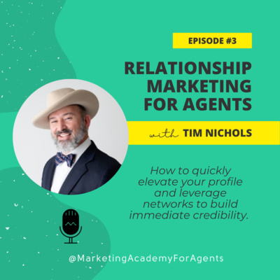 #03: Relationship Marketing for Real Estate Agents with Tim Nichols