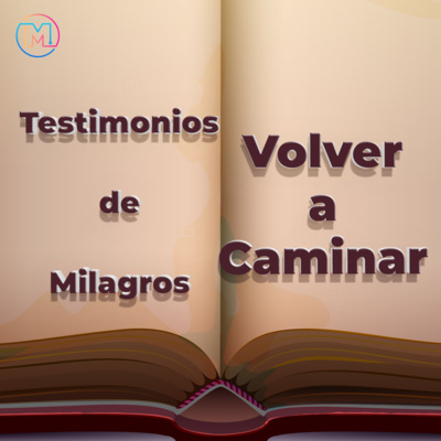 TESTIMONIO MILAGRO 2: Volver a Caminar