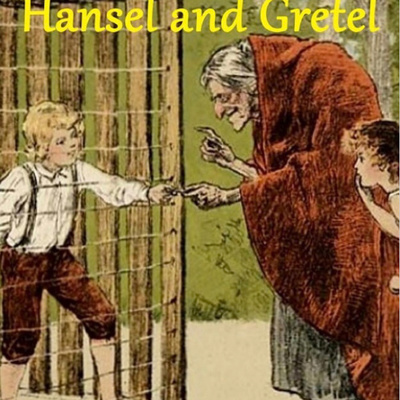 Hansel and Gretel by The Brothers Grimm