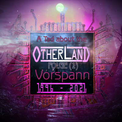 A Tad about the Otherland