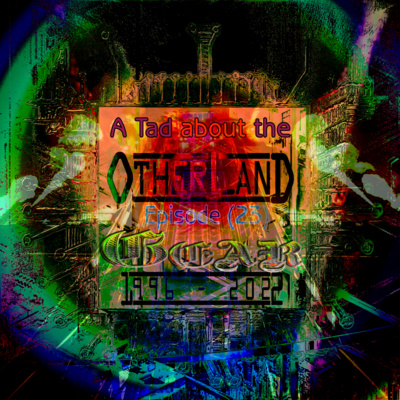 A Tad about the Otherland