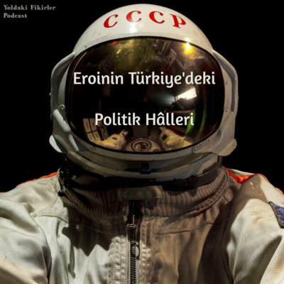 19 - Eroinin Türkiye'deki Politik Halleri episode artwork