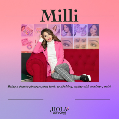 Milli | Being a beauty photographer, levels to adulting, coping with anxiety y más!