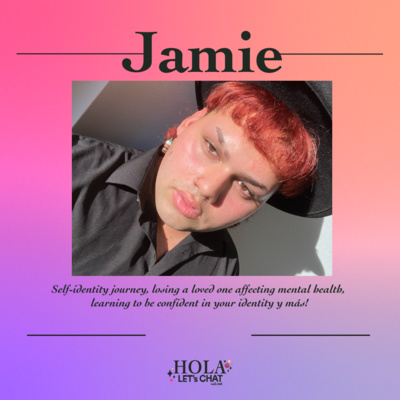 Jamie | Self-identity journey, losing a loved one affecting mental health, learning to be confident in your identity y más!