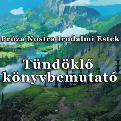 Próza Nostra Irodalmi Estek – Tündöklő könyvbemutató