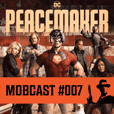 Mobcast #007 - The Suicide Squad (2021) és Peacemaker (2022)