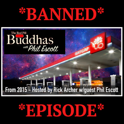 The Red Pill Buddhas w/Phil Escott Ep. 4: THE BANNED BUDDHA!