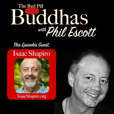 The Red Pill Buddhas w/Phil Escott Ep. 5: Isaac Shapiro