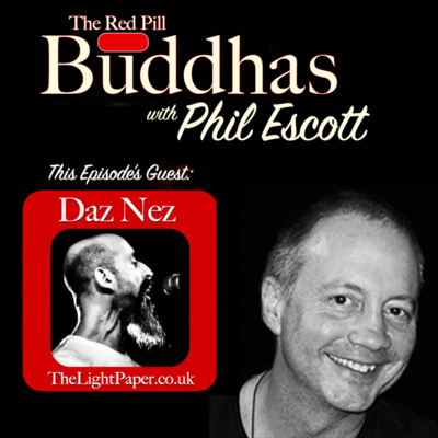 The Red Pill Buddhas w/Phil Escott Ep. 7: Daz Nez