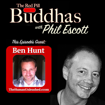 The Red Pill Buddhas w/Phil Escott Ep. 8: Ben Hunt